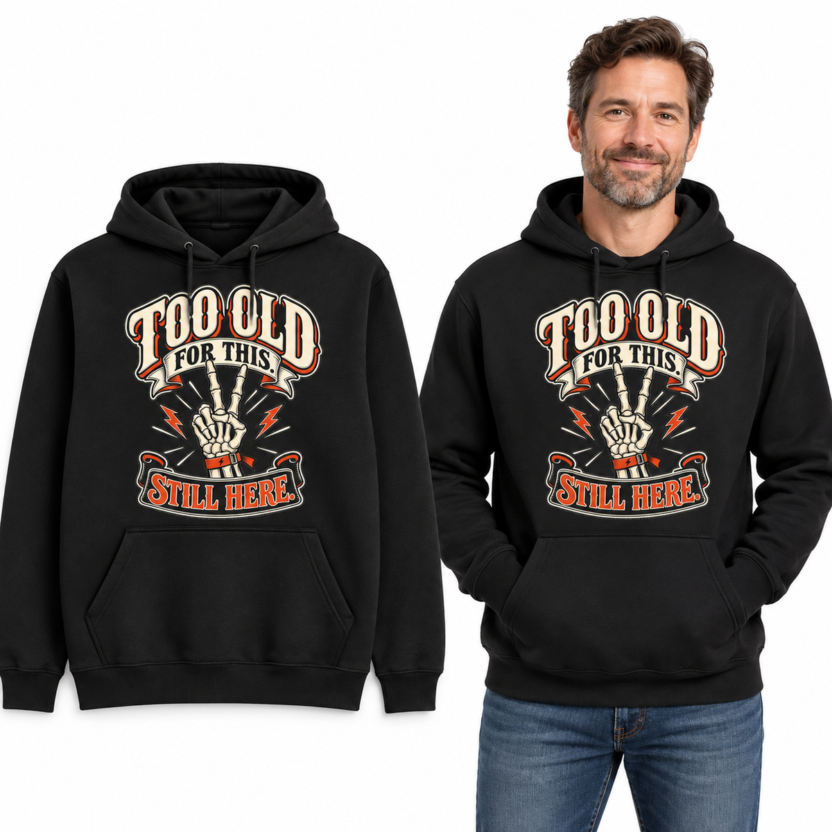 Too Old for This. Still Here. front print on a Black pullover hoodie, flat view and model.
