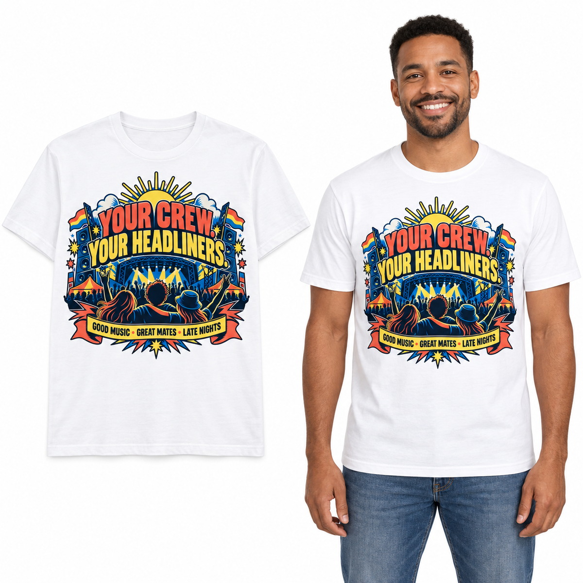 Your Crew. Your Headliners. front print on a White T-shirt, flat view and model.