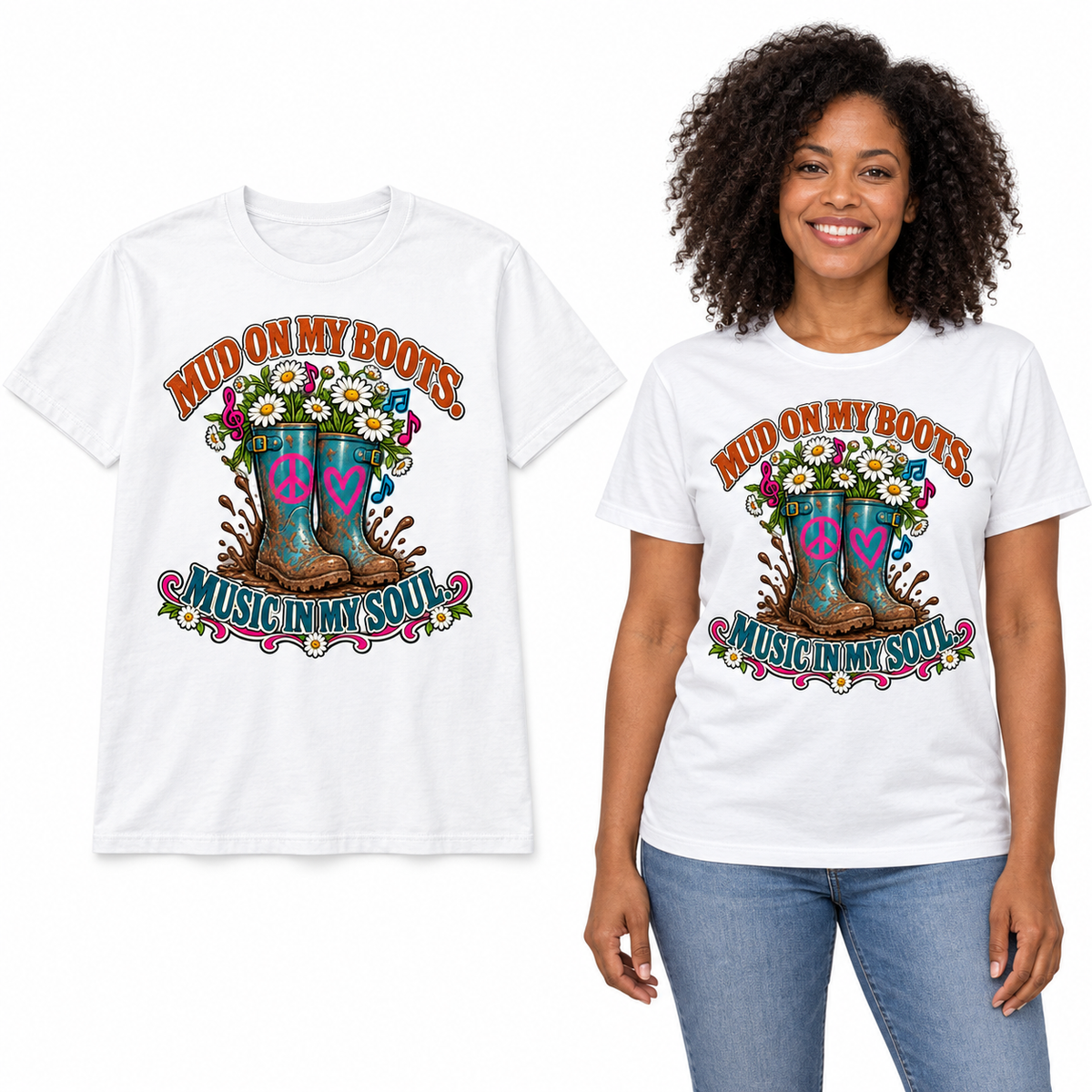 Mud on My Boots. Music in My Soul. front print on a White T-shirt, flat view and model.