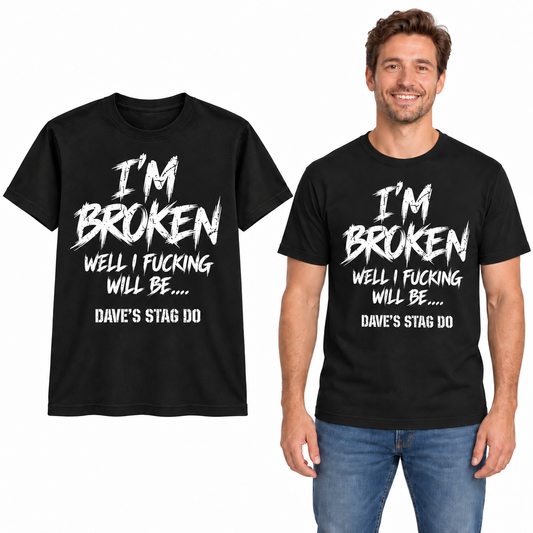 I'm Broken – Well I F**king Will Be Stag T-Shirt