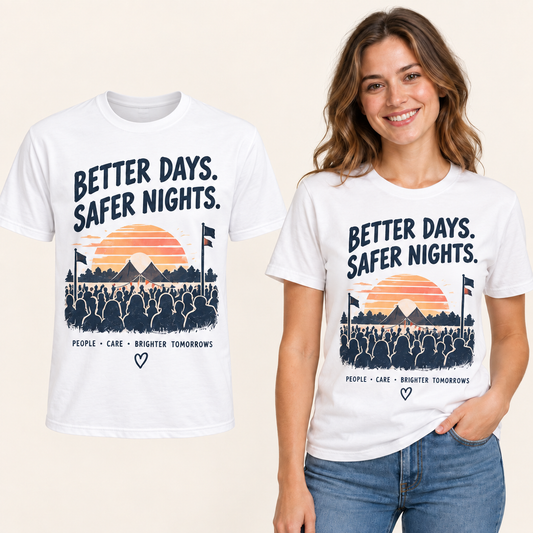 Better Days Safer Nights front-print White T-shirt beside an adult woman wearing the same design. FMS Friends.